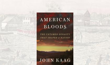 John Kaag with  American Bloods The Untamed Dynasty That Shaped a Nation